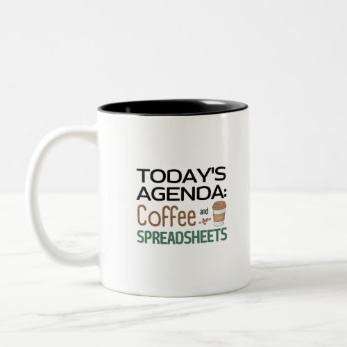 Todays Agenda Coffee and Spreadsheets  Two_Tone  Two_Tone Coffee Mug