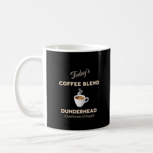 Today's Coffee Blend, Dunderhead Mug