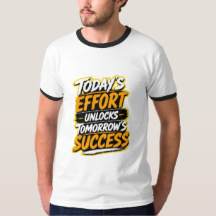 Today's Effort Unlocks Tomorrow's Success  T-Shirt