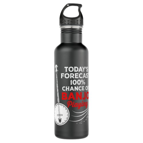 Todays Forecast 100 Chance Of Banjo Playing Funny  Stainless Steel Water Bottle