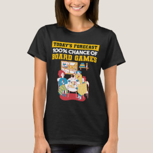 Today's Forecast 100 Chance Of Board Games Board G T-Shirt