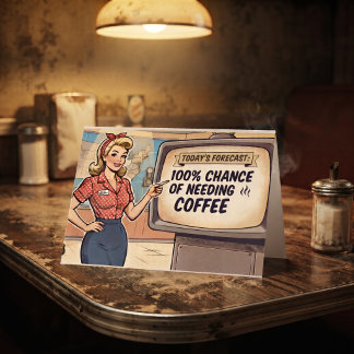 Today's Forecast. 100% Chance of Coffee | Funny Card