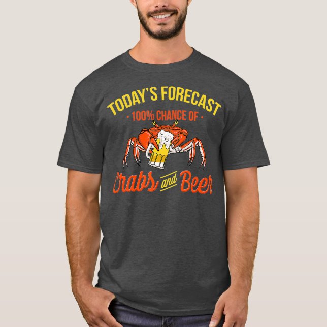 Todays Forecast 100 Chance Of Crabs And Beer T-Shirt (Front)