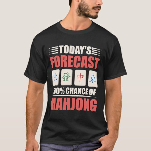 Todays Forecast 100 Chance of Mahjong Party Mahjon T_Shirt