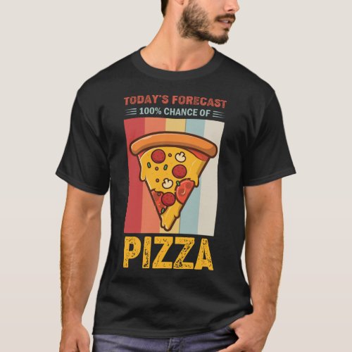 Todays Forecast 100 Chance of Pizza Funny Retro  T_Shirt