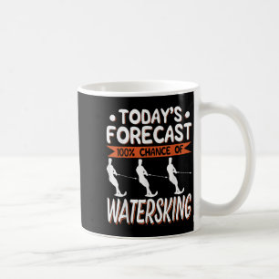 Todays Forecast 100% Chance Of Water Skiing Coffee Mug