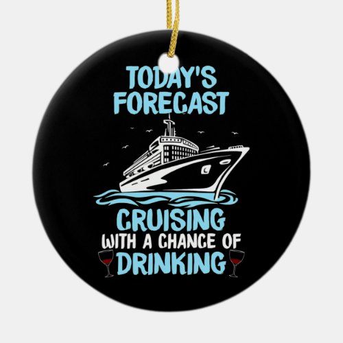Todays Forecast Cruising With A Chance Of Ceramic Ornament