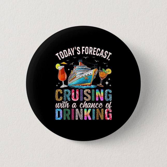 Todays Forecast Cruising With A Chance Of Drinking Button (Front)