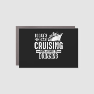 Todays Forecast Cruising With A Chance Of Drinking Car Magnet
