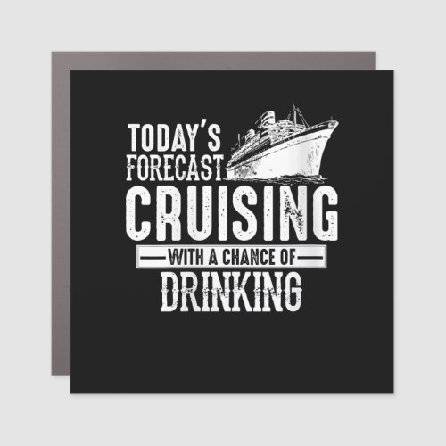 Todays Forecast Cruising With A Chance Of Drinking Car Magnet