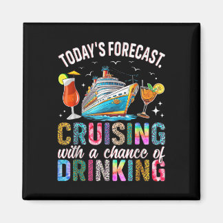 Todays Forecast Cruising With A Chance Of Drinking Magnet