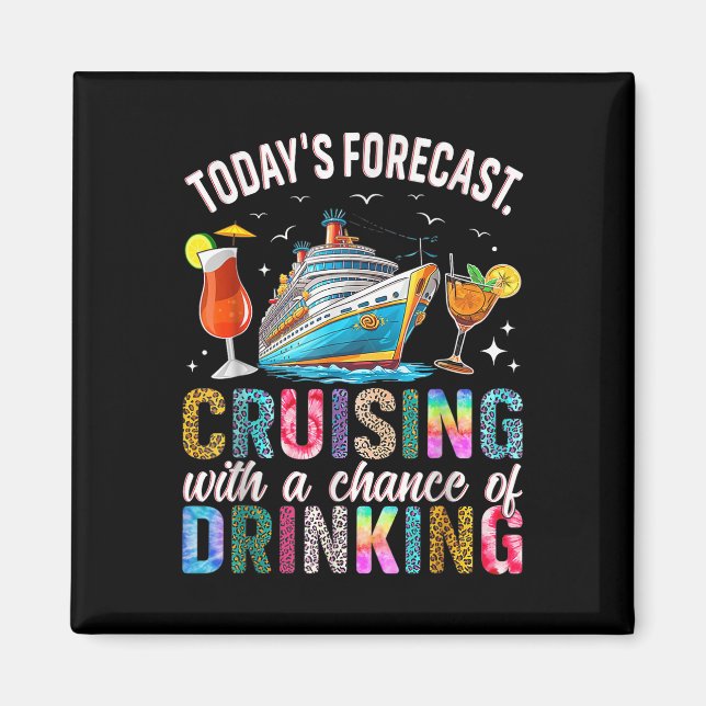 Todays Forecast Cruising With A Chance Of Drinking Magnet (Front)