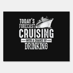 Todays Forecast Cruising With A Chance Of Drinking Sign