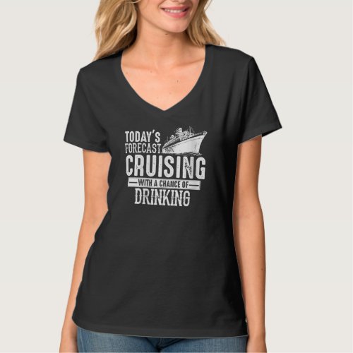 Todays Forecast Cruising With A Chance Of Drinking T_Shirt