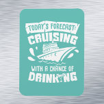 Today's Forecast Drinking Stateroom Door Cabin Magnet<br><div class="desc">This design was created though digital art. It may be personalized by choosing the customize further option. Contact me at colorflowcreations@gmail.com if you with to have this design on another product. Purchase my original abstract acrylic painting for sale at www.etsy.com/shop/colorflowart. See more of my creations or follow me at www.facebook.com/colorflowcreations,...</div>