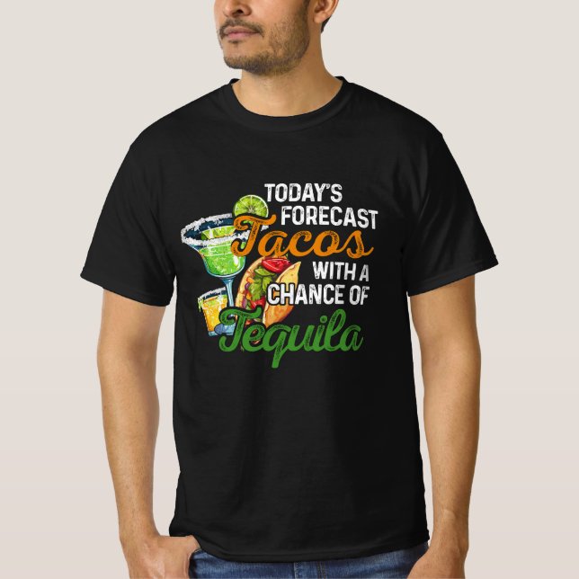 Todays Forecast Tacos With a Chance of Tequila Mex T-Shirt (Front)