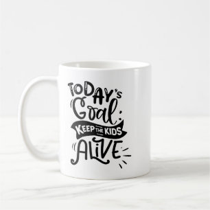 Today's goal keep the kids alive coffee mug