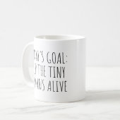 Today's Goal Keep The Tiny Humans Alive Coffee Mug (Front Left)