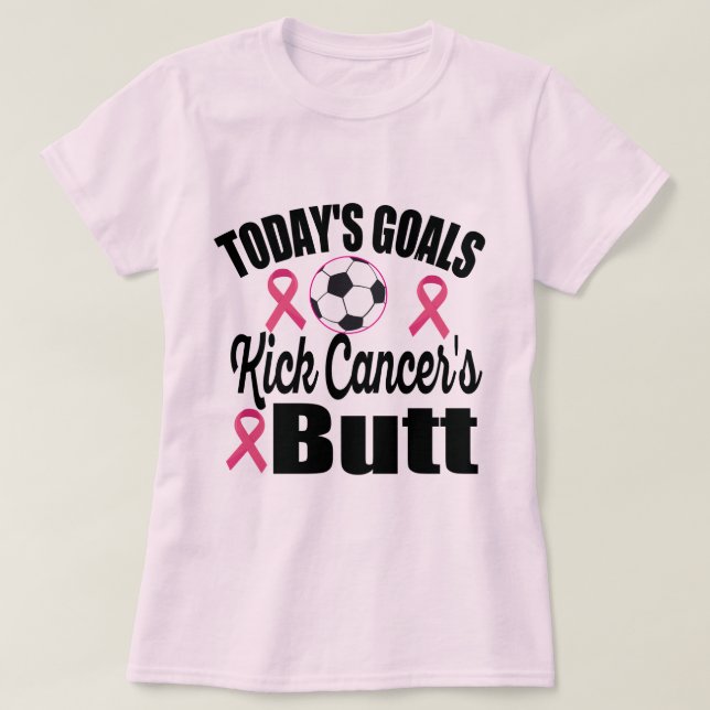 Today's Goals Kick Cancer's Butt - Soccer Football T-Shirt (Design Front)