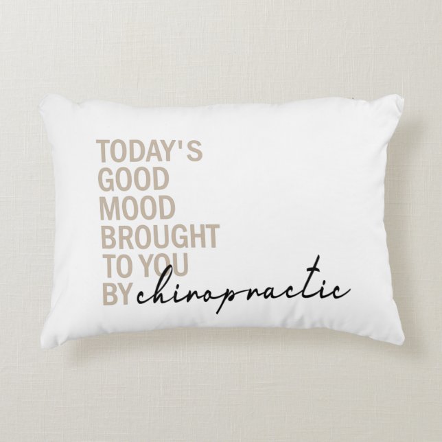 Today's good mood brought to you by chiropractic,  accent pillow (Front)
