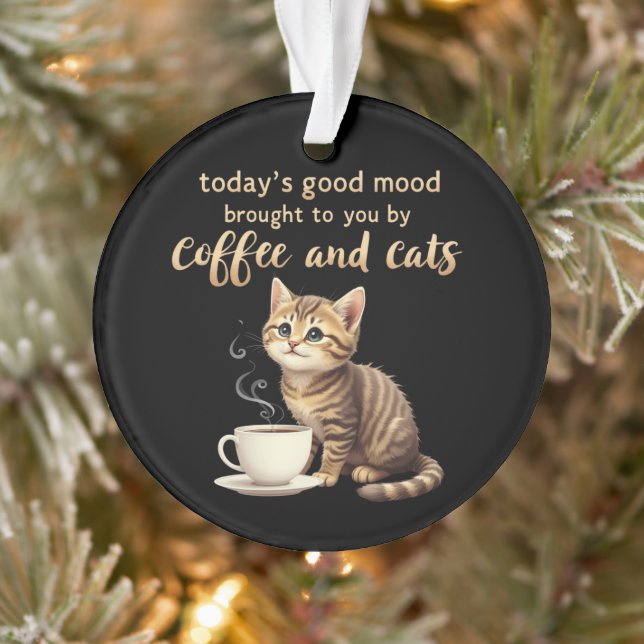  Today's Good Mood Brought to You by Coffee & Cats Ornament (Tree)