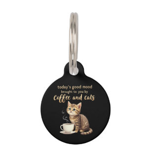 Today's Good Mood Brought to You by Coffee & Cats Pet ID Tag