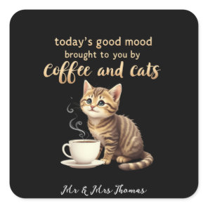 Today's Good Mood Brought to You by Coffee & Cats Square Sticker