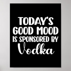Today's Good Mood Is Sponsored 1 Poster