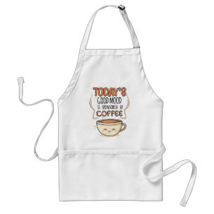 Today's Good Mood Is Sponsored By Coffee Adult Apron