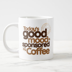 Today's Good Mood Is Sponsored by Coffee Giant Coffee Mug