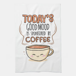 Today's Good Mood Is Sponsored By Coffee Kitchen Towel