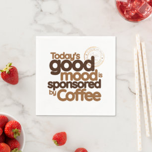 Today's Good Mood Is Sponsored by Coffee Napkins