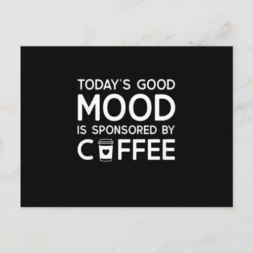 Todays Good Mood is sponsored by Coffee Postcard