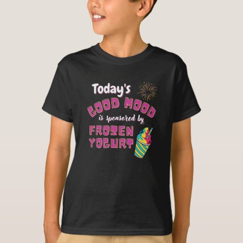 Todays Good Mood Is Sponsored By Frozen Yogurt T_Shirt