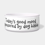 Today's Good Mood Kibble Dog Funny Humor Pet Bowl<br><div class="desc">This design was created from my one-of-a-kind fluid acrylic painting. It may be personalized by clicking the customize button and changing the name, initials or words. You may also change the text color and style or delete the text for an image only design. Contact me at colorflowcreations@gmail.com if you with...</div>