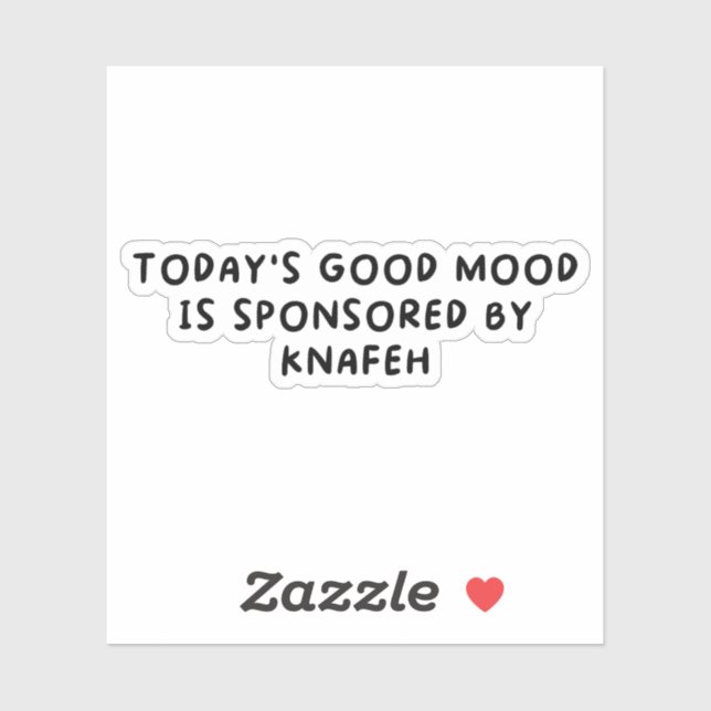 Todays Good Mood Sponsored By Knafeh Sticker (Sheet)