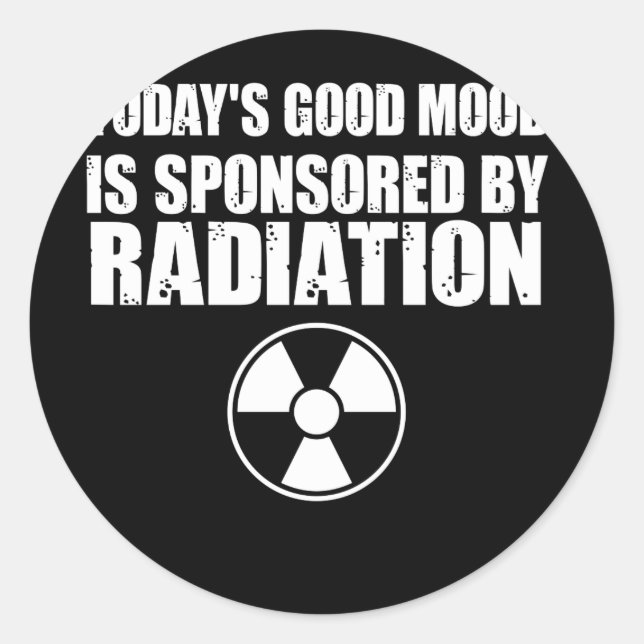 Today's Good Mood Sponsored By Radiation Classic Round Sticker (Front)