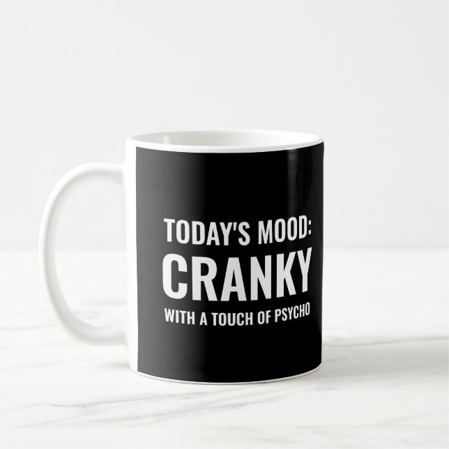 Today's mood: cranky with a touch of psycho coffee mug (Left)