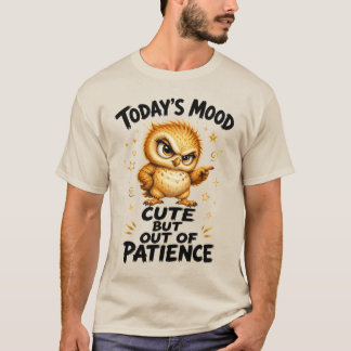 Today's Mood Cute But Out Of Patience Funny Owl T-Shirt