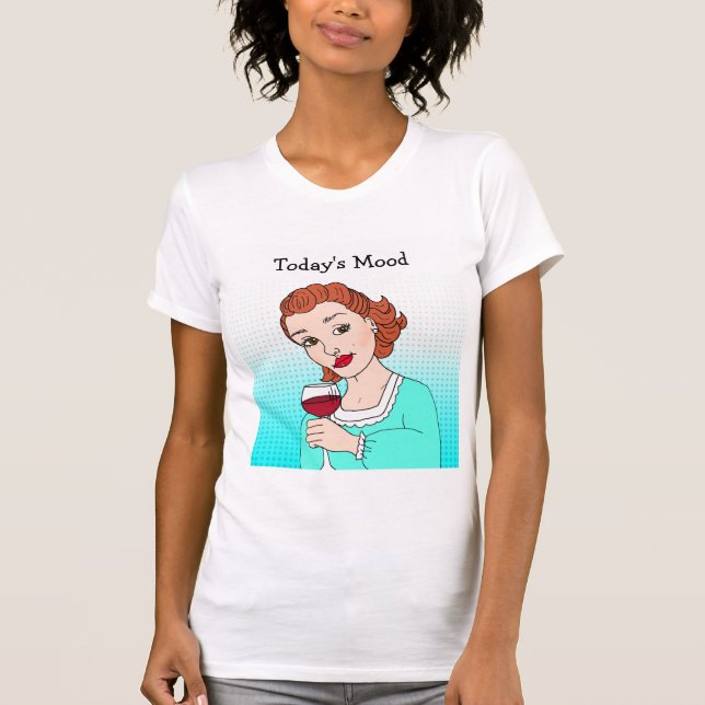 Today's Mood, funny wine humor Retro Lady T-Shirt (Front)