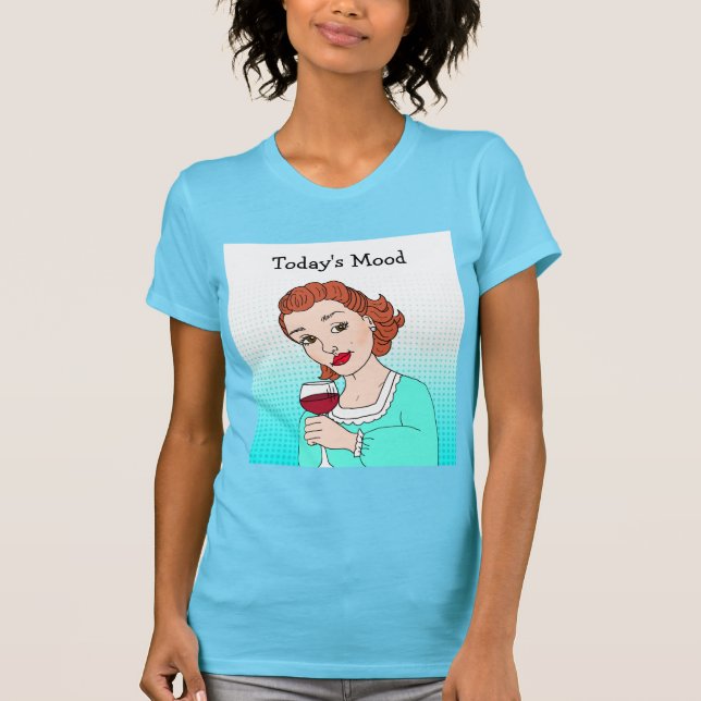Today's Mood, funny wine humor Retro Lady T-Shirt (Front)
