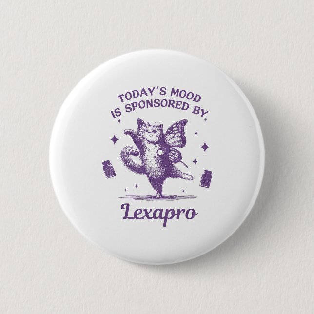 Today's Mood Is Snsored By Lexapro Funny Design  Button (Front)