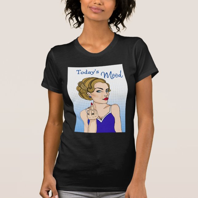 Today's Mood, Retro Lady Flipping the Bird T-Shirt (Front)