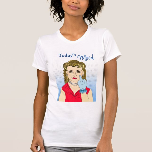 Today's Mood, Retro Lady Flipping the Bird T-Shirt (Front)