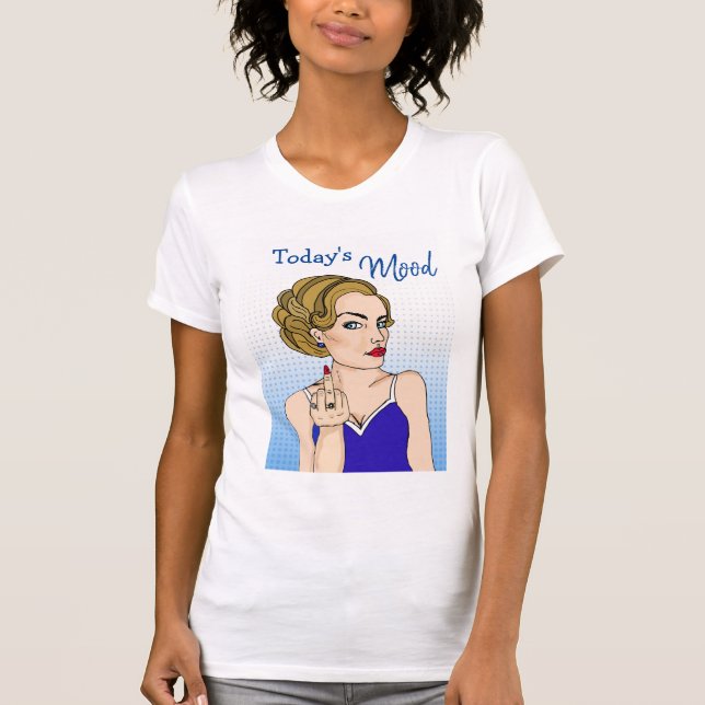 Today's Mood, Retro Lady Flipping the Bird T-Shirt (Front)
