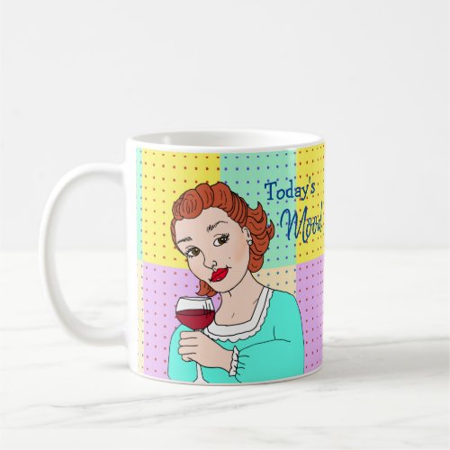 Todays Mood Retro Lady Holding Wine Coffee Mug