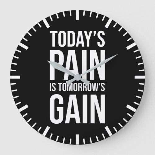 Todays Pain Is Tomorrows Gain _ Gym Hustle Large Clock