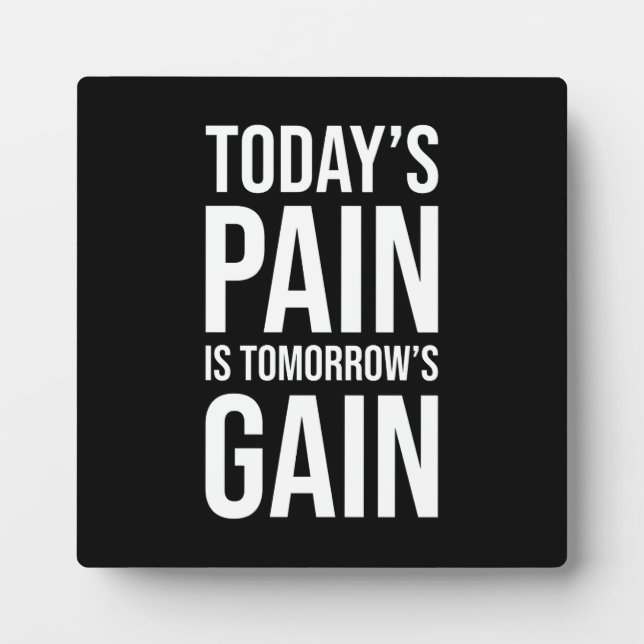 Today's Pain Is Tomorrow's Gain - Gym, Hustle Plaque (Front)