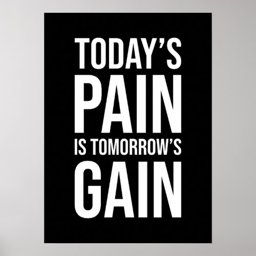 Todays Pain Is Tomorrows Gain _ Gym Hustle Poster