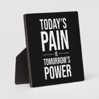 Today's pain becomes tomorrow's power